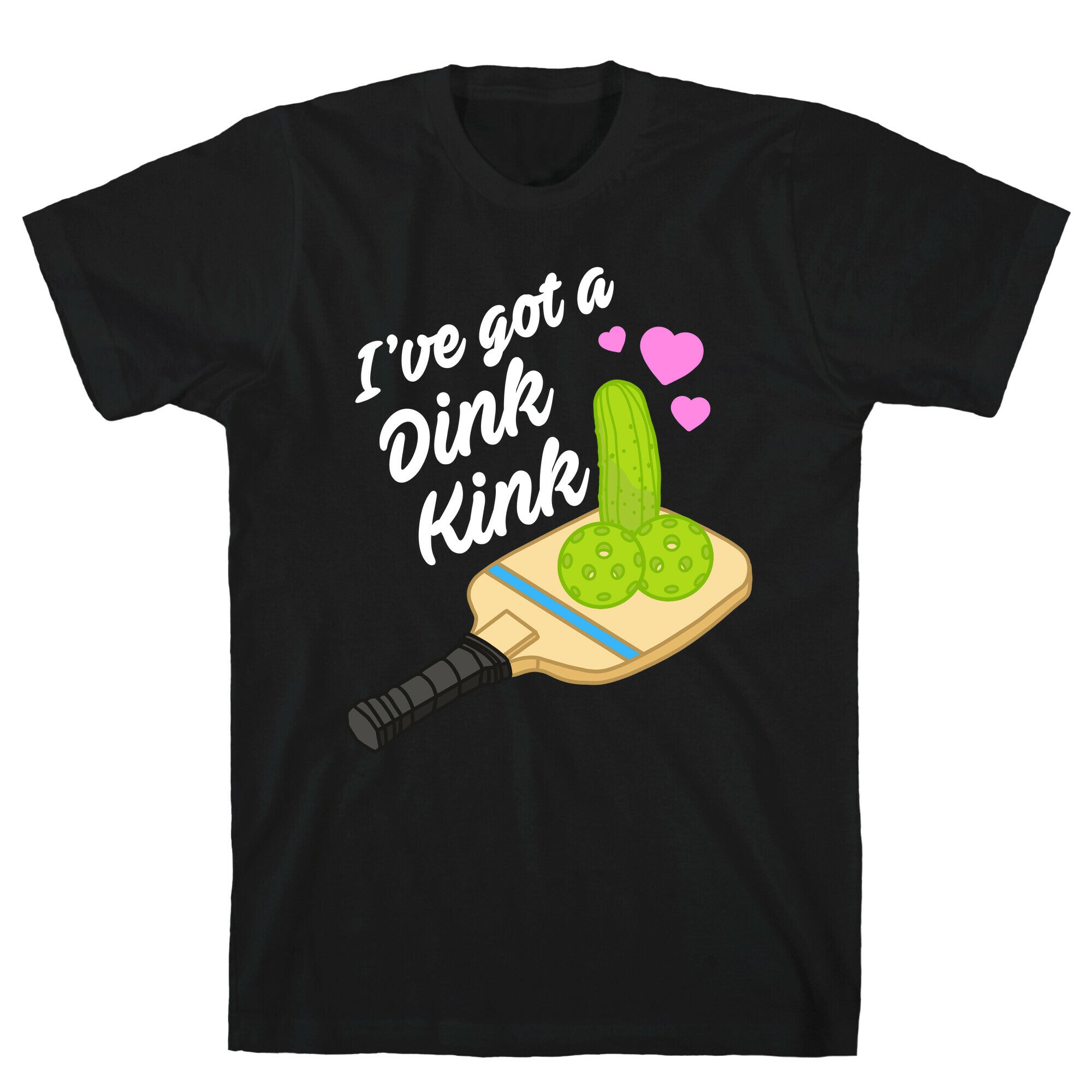 I've Got a Dink Kink Pickleball T-Shirt